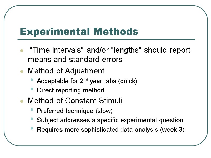 Experimental Methods  “Time intervals” and/or “lengths” should report means and standard errors Method